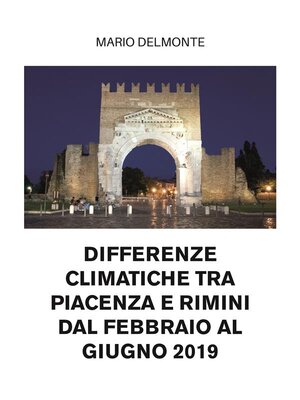 cover image of Differenze climatiche tra Piacenza e Rimini dal febbraio al giugno 2019